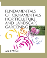 Fundamentals Of Ornamental Horticulture And Landscape Gardening 8119215133 Book Cover
