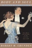 Body and Soul: The Making of American Modernism, Art, Music and Letters in the Jazz Age, 1919-1926 0465014852 Book Cover