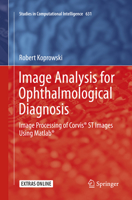Image Analysis for Ophthalmological Diagnosis: Image Processing of Corvis® ST Images Using Matlab® 3319295454 Book Cover