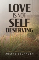 Love is not Self Deserving B0BXQ2BBSJ Book Cover