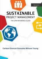 Sustainable Project Management: The GPM Reference Guide 0578196883 Book Cover