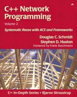 C++ Network Programming, Volume 2: Systematic Reuse with ACE and Frameworks 0201795256 Book Cover