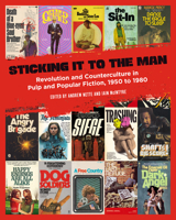 Sticking It to the Man: Revolution and Counterculture in Pulp and Popular Fiction, 1950 to 1980 1629635243 Book Cover