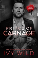 Prince of Carnage: An enemies-to-lovers, mafia romance (Boston Bloodlines) B0CT39XBSD Book Cover