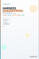 Harness Engineering for Web Developers: From Prompts to Context to Autonomous Agent Environment Design (AI for Web Developers Series) B0GW1P28VS Book Cover