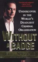 Without A Badge: Undercover in the World's Deadliest Criminal Organization 0758204094 Book Cover