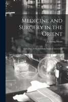 Medicine and Surgery in the Orient: Early Days of the American Surgical Association 1014552958 Book Cover