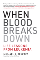 When Blood Breaks Down: Life Lessons from Leukemia (The MIT Press) 0262542250 Book Cover