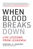 When Blood Breaks Down: Life Lessons from Leukemia (The MIT Press) 0262043726 Book Cover