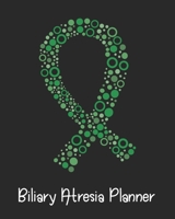 Biliary Atresia Planner: Biliary Atresia Journal Notebook (8x10), Biliary Atresia Books, Biliary Atresia Gifts, Biliary Atresia Awareness 165085305X Book Cover