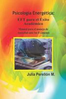 P.E: EFT para el Éxito Académico - "Manual para manejo de Ansiedad ante los Exámenes" 131234153X Book Cover