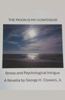 The Moon Is My Confessor B0CTD8JWPW Book Cover