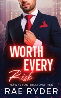 Worth Every Risk: A Billionaire Single Dad Romance (Hawkston Billionaires Book 3) 1915286069 Book Cover