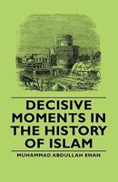 Decisive Moments in the History of Islam 8187570237 Book Cover