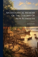 An Historical Memoir Of The Colony Of New Plymouth (Afrikaans Edition) B0FK9S2PPG Book Cover