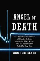 Angel of Death: The Charles Cullen Story 1596090022 Book Cover