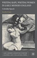 Writing Rape, Writing Women in Early Modern England: Unbridled Speech 0230247733 Book Cover