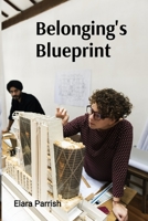 Belonging's Blueprint: Deconstructing Barriers, Bridging Divides in a Multicultural Society B0DVBW119V Book Cover