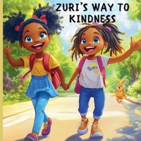 Zuri's Way To Kindness: Kindness B0F39MT4R7 Book Cover
