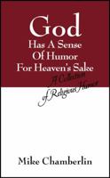 God Has A Sense Of Humor For Heaven's Sake: A Collection of Religious Humor 143274352X Book Cover