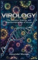 Virology: The Evolution, Ecology, and Biotechnological Use of Viruses (Microbiology and Ecosystem Dynamics) B0G4PH77HD Book Cover