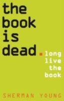 The Book Is Dead (Long Live the Book) 0868408042 Book Cover