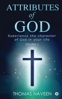 Attributes of God: Experience the Character of God in your life 1648997368 Book Cover