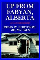 Up From Fabyan, Alberta: An Autobiography 1425924557 Book Cover