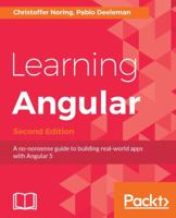 Learning Angular - Second Edition: A no-nonsense guide to building real-world apps with Angular 5 1787124924 Book Cover