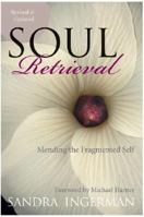 Soul Retrieval: Mending the Fragmented Self Through Shamanic Practice 0062504061 Book Cover