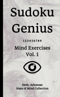 Sudoku Genius Mind Exercises Volume 1: Heth, Arkansas State of Mind Collection 1709819405 Book Cover