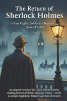The Return of Sherlock Holmes – Easy English Stories for Beginners (Level A1/A2): An adapted version of the classic detective stories marking Sherlock ... English for learners and fans of mystery. B0G25JZVGL Book Cover