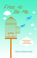 Free to Be Me: Guided Journaling for Personal and Spiritual Growth 1940269059 Book Cover
