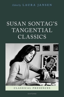 Susan Sontag's Tangential Classics (Classical Presences) 0192870696 Book Cover