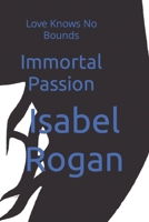 Immortal Passion: Love Knows No Bounds B0C2SPKD3D Book Cover