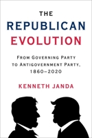 The Republican Evolution: From Governing Party to Antigovernment Party, 1860–2020 0231207891 Book Cover
