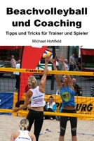 Beachvolleyball und Coaching - Tipps und Tricks f�r Trainer und Spieler 1976753511 Book Cover
