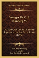 Voyages De C. P. Thunberg V3: Au Japon, Par Le Cap De Bonne-Esperance, Les Iles De La Sonde (1796) 1160759847 Book Cover