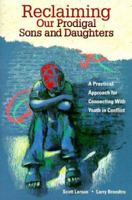 Reclaiming Our Prodigal Sons and Daughters: A Practical Approach for Connecting with Youth in Conflict 1879639696 Book Cover