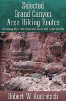 Selected Grand Canyon Area Hiking Routes, Including the Little Colorado River and Great Thumb 1457529068 Book Cover