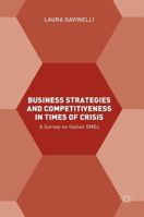 Business Strategies and Competitiveness in Times of Crisis: A Survey on Italian Smes 1137578092 Book Cover