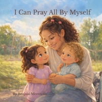 I can Pray All By Myself B0GV6Q2RMD Book Cover