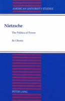 Nietzsche: The Politics of Power (American University Studies Series V, Philosophy) 0820417270 Book Cover