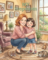 My Stepmom: A Picture Book Celebrating Stepmoms and Blended Families B0H48MGDSN Book Cover
