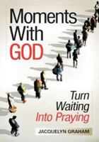 Moments With God: Turn Waiting Into Pray: Turn Waiting Into Praying 0764822144 Book Cover