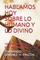Hablamos Hoy Sobre Lo Humano Y Lo Divino: 1731443765 Book Cover
