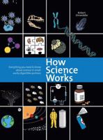 How Science Works: Everything You Need to Know About Science in Small, Easily-Digestible Portions 0785831371 Book Cover