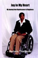 Joy in My Heart: My Journey from Hopelessness to Happiness 1410769232 Book Cover