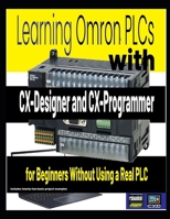 Learning Omron PLCs with CX-Designer and CX-Programmer for Beginners Without Using a Real PLC B0FWKFSQH4 Book Cover