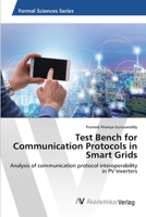 Test Bench for Communication Protocols in Smart Grids: Analysis of communication protocol interoperability in PV Inverters 6202223812 Book Cover
